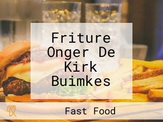 Friture Onger De Kirk Buimkes